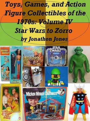 cover image of Volume IV Star Wars to Zorro: Toys, Games, and Action Figure Collectibles of the 1970s, #4